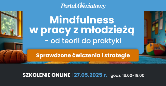 CERTYFIKOWANE SZKOLENIE: Mindfulness w pracy z młodzieżą - od teorii do praktyki