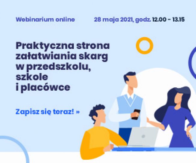 Zapraszamy na webinarium „Praktyczna strona załatwiania skarg w przedszkolu, szkole i placówce” które odbędzie się 28.05 o godz. 12.00.