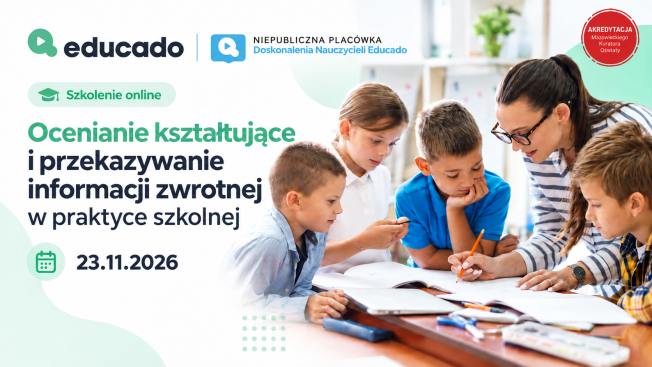 Ocenianie kształtujące i informacja zwrotna w praktyce szkolnej. Jak oceniać, by naprawdę wspierać rozwój ucznia?