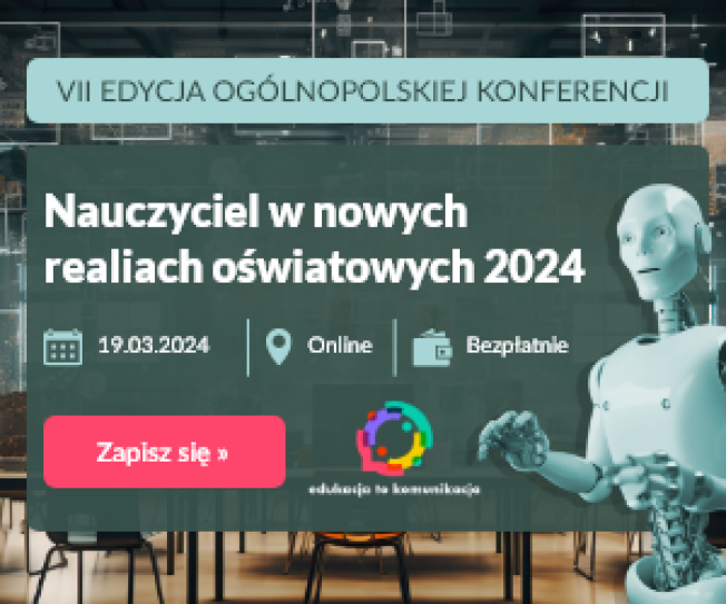 Zapraszamy na konferencję „Nauczyciel w nowych realiach oświatowych 2024”