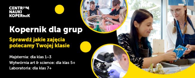 CENTRUM NAUKI KOPERNIK POWRACA Z ATRAKCJAMI DLA SZKÓŁ