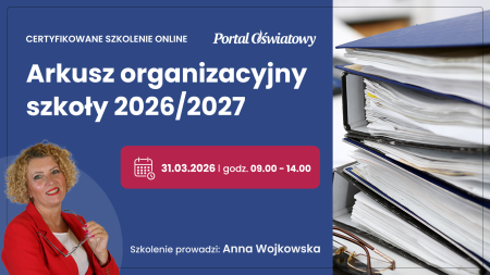 SZKOLENIE: Arkusz organizacyjny szkoły 2026/2027 – zaplanuj nowy rok bez błędów