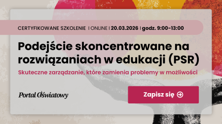 Podejście skoncentrowane na rozwiązaniach (PSR) w edukacji. 