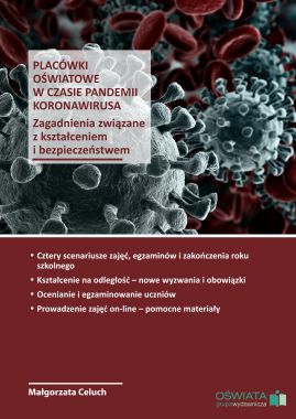 Placówki oświatowe w czasie pandemii koronowirusa. Zagadnienia związane z kształceniem i bezpieczeństwem.