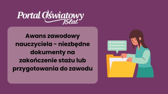 Awans zawodowy nauczyciela – niezbędne dokumenty na zakończenie stażu lub przygotowania do zawodu(1)