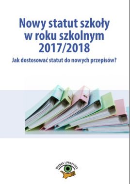 Nowy statut szkoły w roku szkolnym 2017/2018. Jak dostosować statut do nowych przepisów?