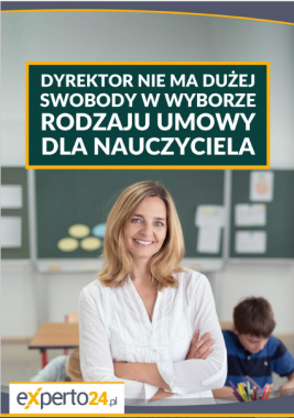 Dyrektor nie ma dużej swobody w wyborze rodzaju umowy dla nauczyciela