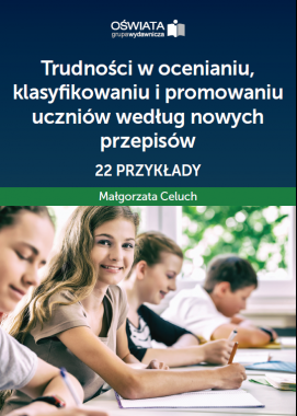 trudnosci w ocenianiu klasyfikowaniu i promowaniu uczniow